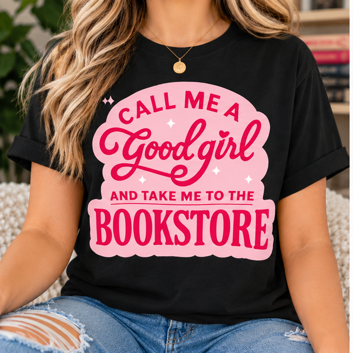 Call Me A Good Girl | Book Lover Graphic T-Shirt | Funny Book Buying Tee