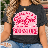 Call Me A Good Girl | Book Lover Graphic T-Shirt | Funny Book Buying Tee