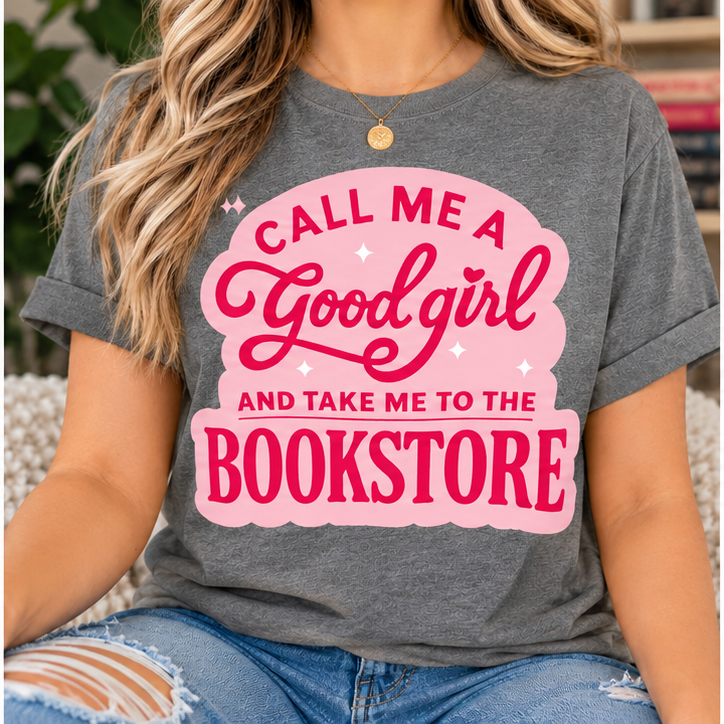 Call Me A Good Girl | Book Lover Graphic T-Shirt | Funny Book Buying Tee