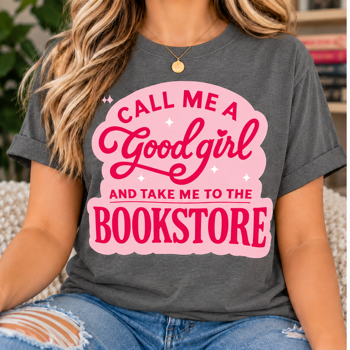 Call Me A Good Girl | Book Lover Graphic T-Shirt | Funny Book Buying Tee