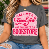 Call Me A Good Girl | Book Lover Graphic T-Shirt | Funny Book Buying Tee